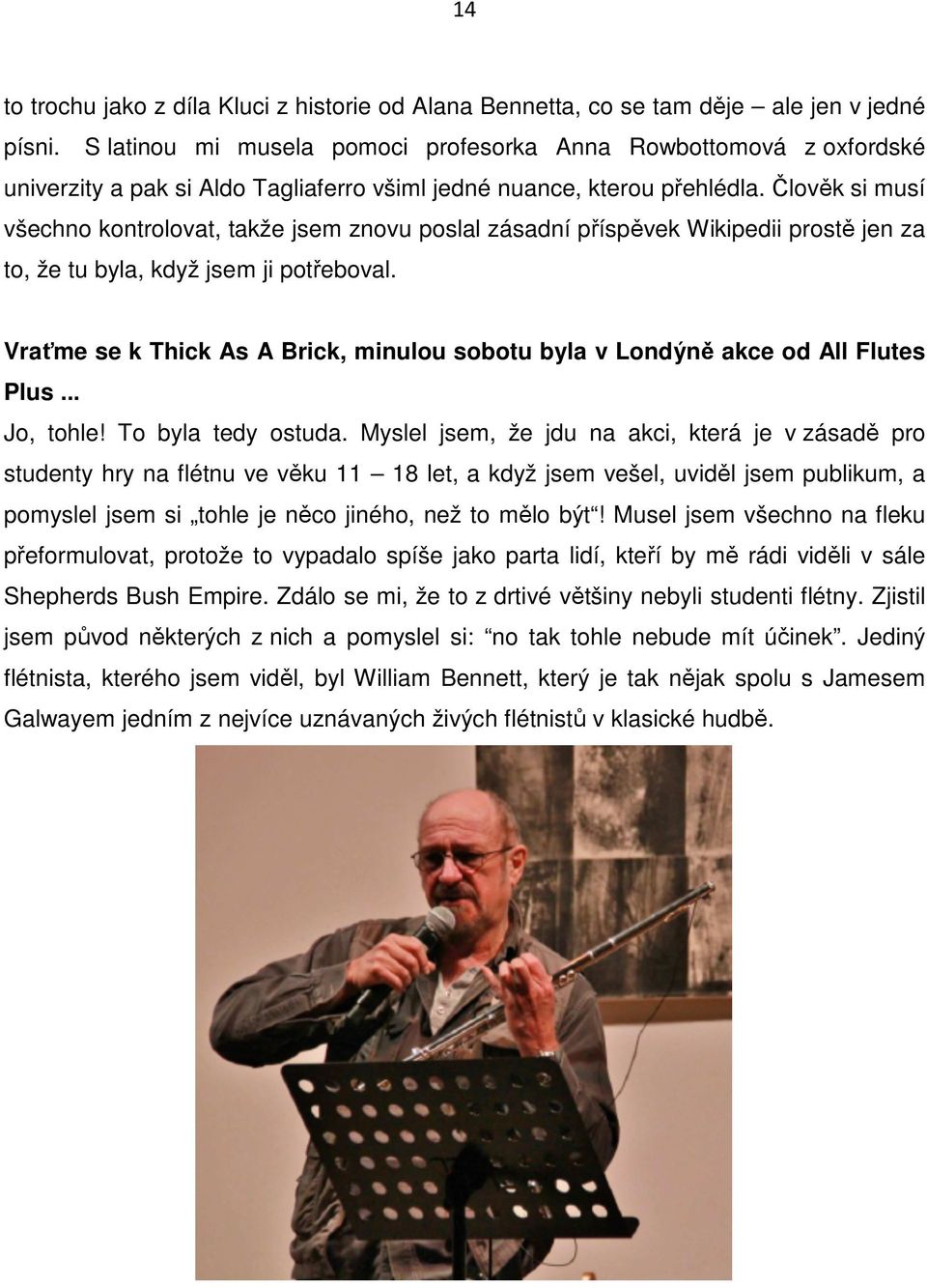 Člověk si musí všechno kontrolovat, takže jsem znovu poslal zásadní příspěvek Wikipedii prostě jen za to, že tu byla, když jsem ji potřeboval.