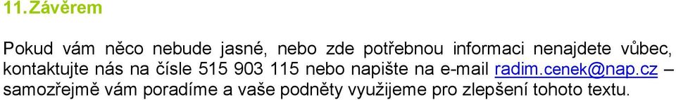 115 nebo napište na e-mail radim.cenek@nap.