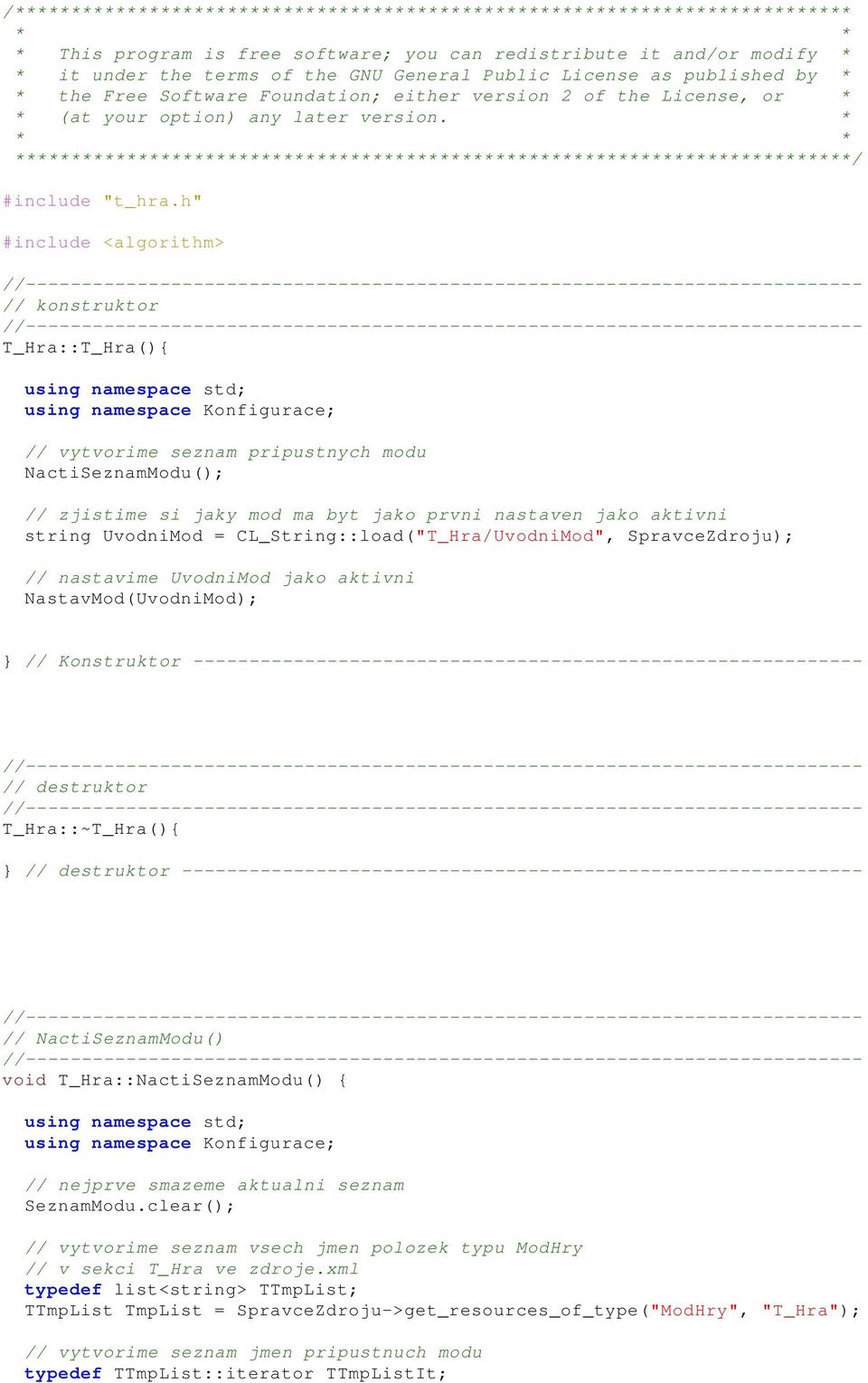 prvni nastaven jako aktivni string UvodniMod = CL_String::load("T_Hra/UvodniMod", SpravceZdroju); // nastavime UvodniMod jako aktivni NastavMod(UvodniMod); } // Konstruktor --- // destruktor