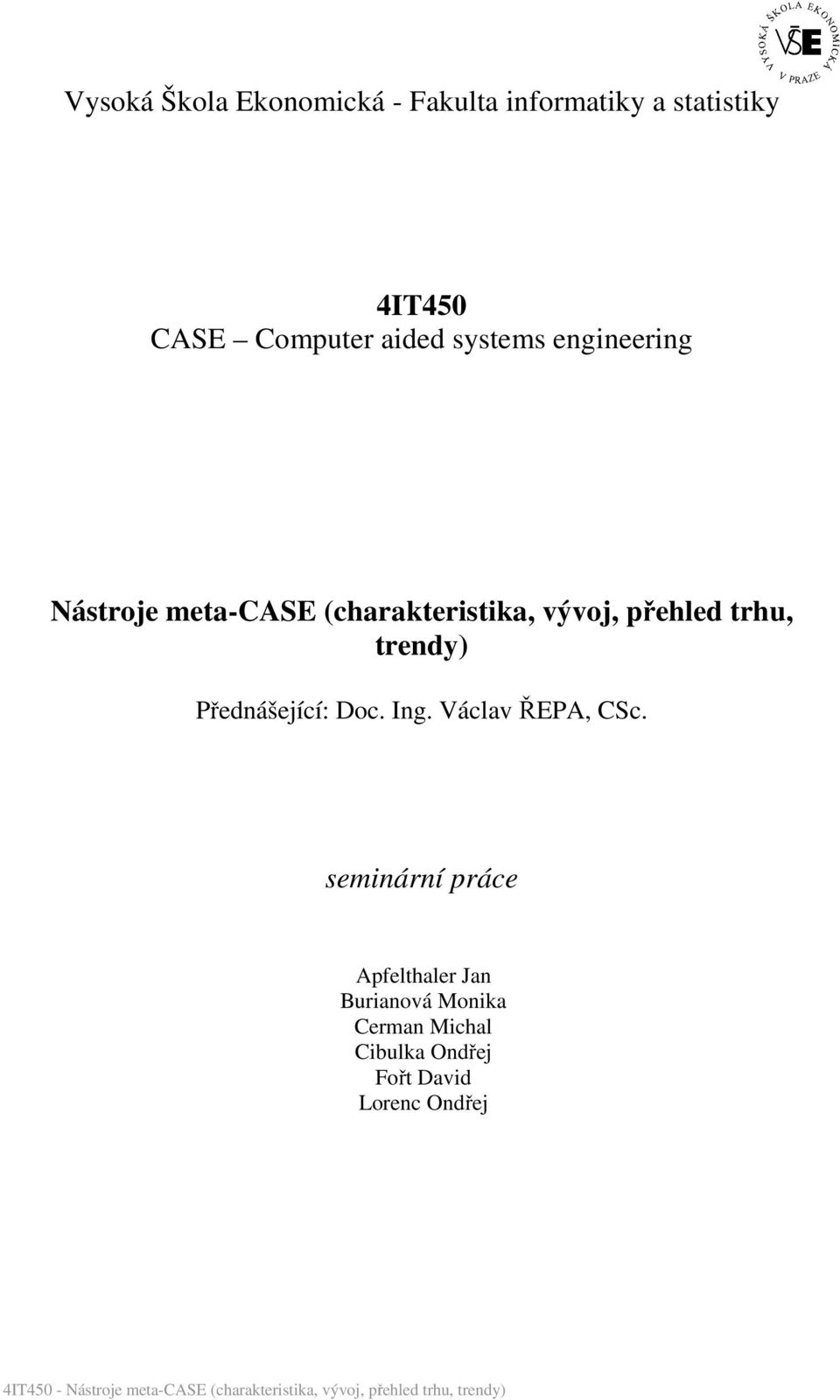 přehled trhu, trendy) Přednášející: Doc. Ing. Václav ŘEPA, CSc.