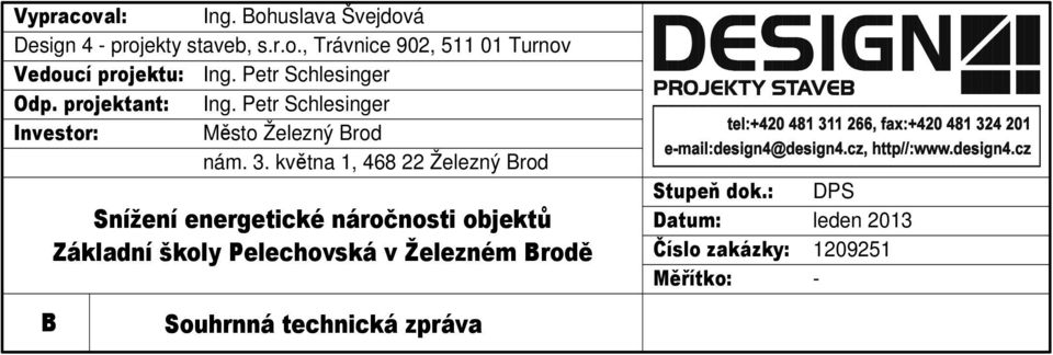 května 1, 468 22 Železný Brod Snížení energetické náročnosti objektů Základní školy Pelechovská v Železném