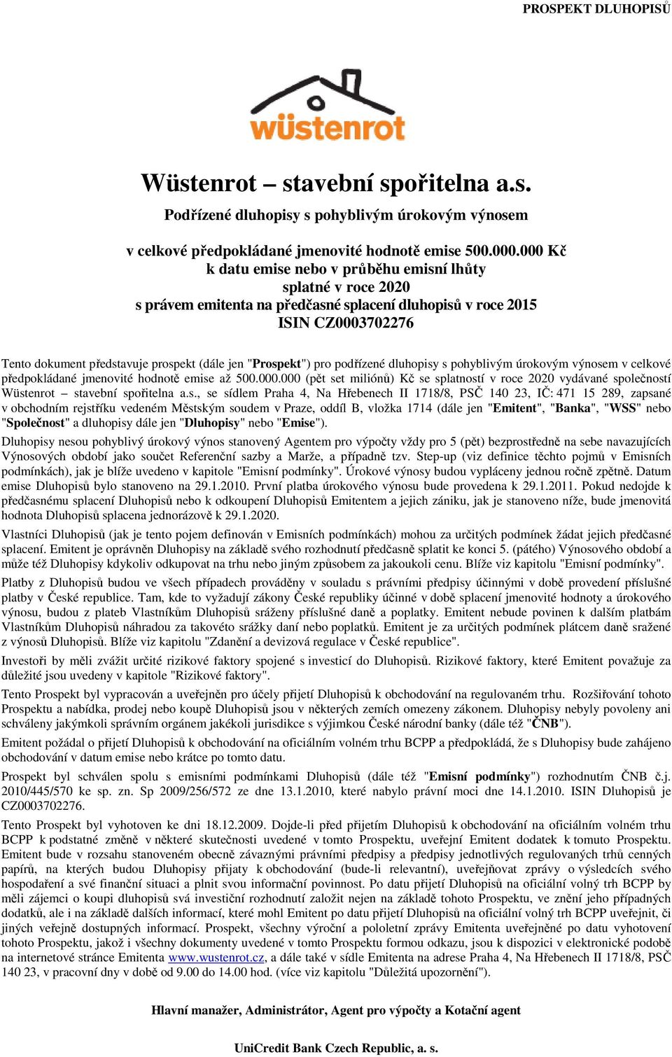 "Prospekt") pro podřízené dluhopisy s pohyblivým úrokovým výnosem v celkové předpokládané jmenovité hodnotě emise až 500.000.