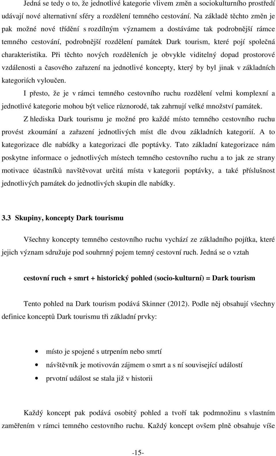 charakteristika. Při těchto nových rozděleních je obvykle viditelný dopad prostorové vzdálenosti a časového zařazení na jednotlivé koncepty, který by byl jinak v základních kategoriích vyloučen.