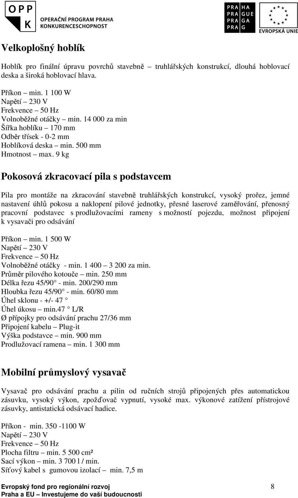 9 kg Pokosová zkracovací pila s podstavcem Pila pro montáže na zkracování stavebně truhlářských konstrukcí, vysoký prořez, jemné nastavení úhlů pokosu a naklopení pilové jednotky, přesné laserové