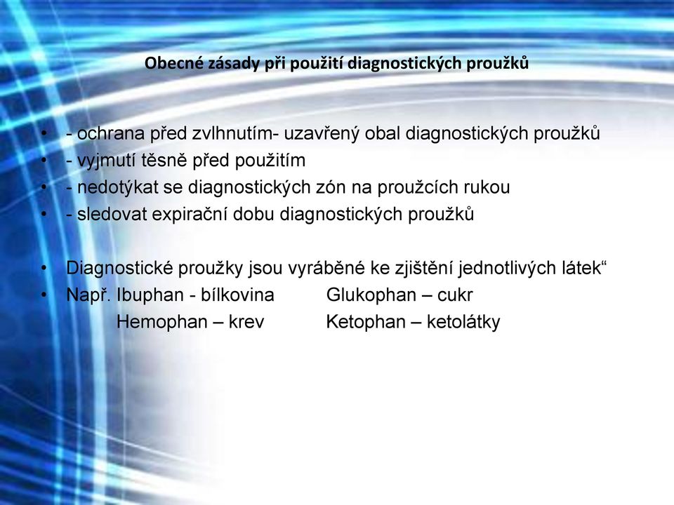 proužcích rukou - sledovat expirační dobu diagnostických proužků Diagnostické proužky jsou