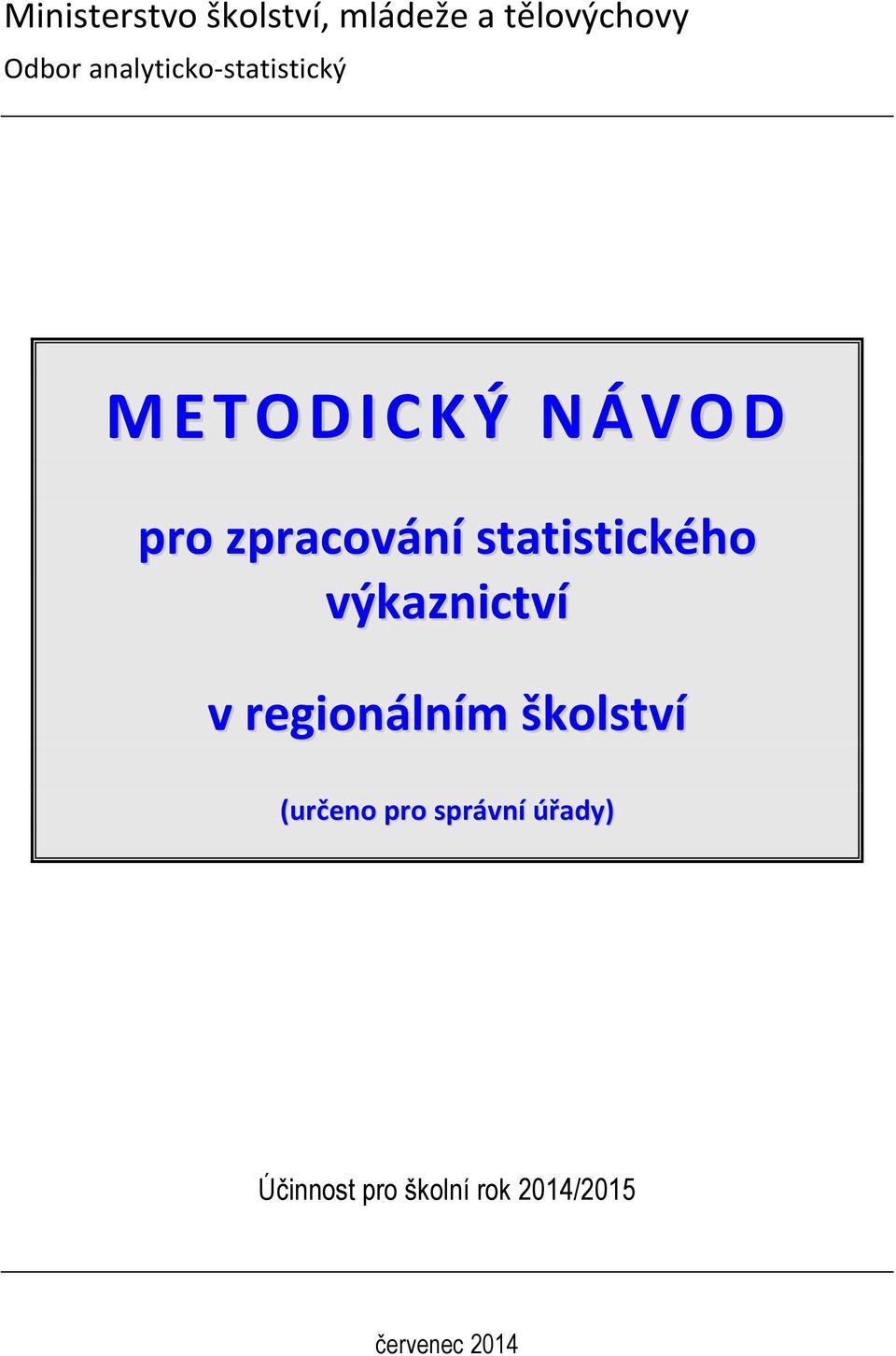 statistického výkaznictví v regionálním školství (určeno