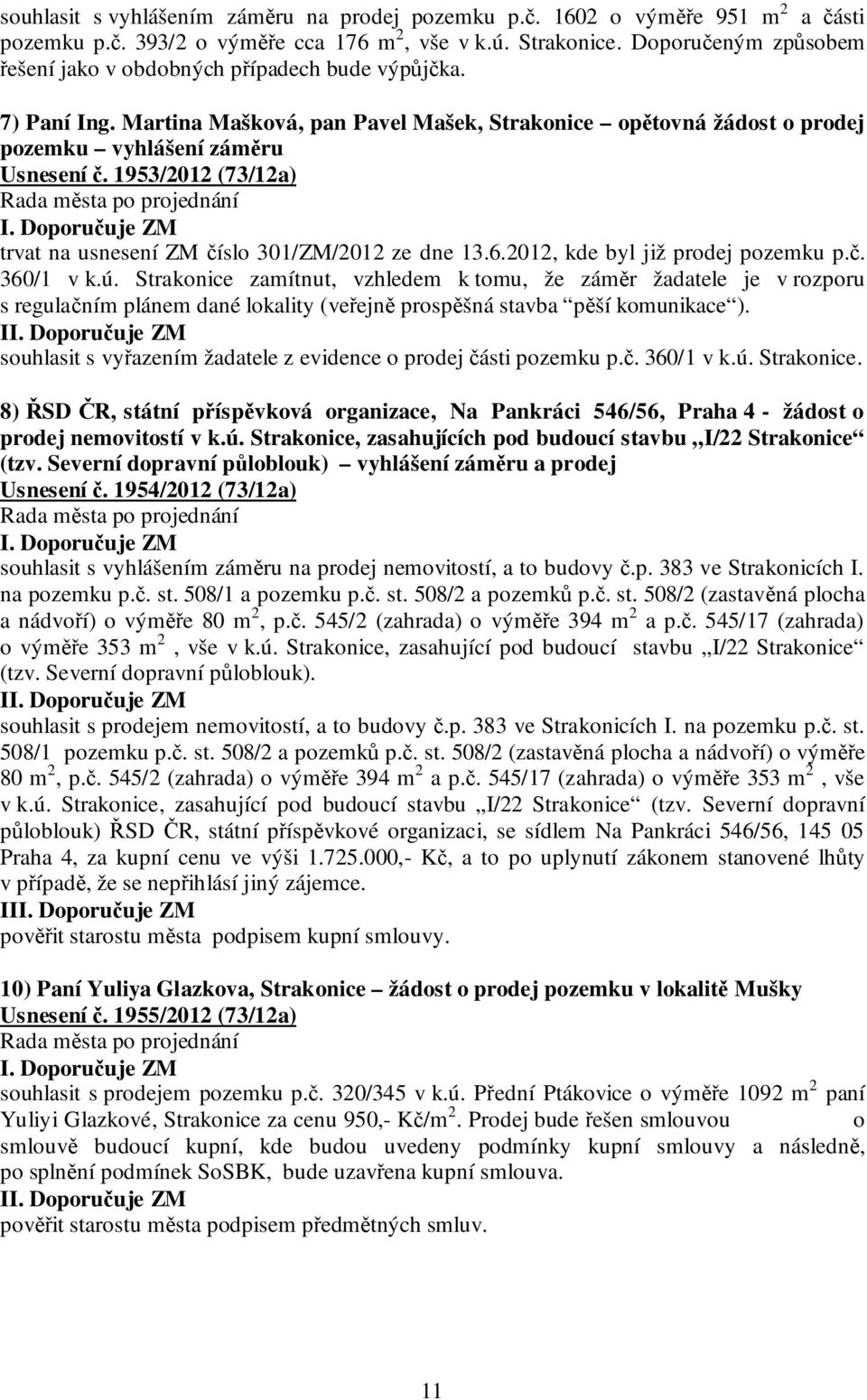 1953/2012 (73/12a) trvat na usnesení ZM číslo 301/ZM/2012 ze dne 13.6.2012, kde byl již prodej pozemku p.č. 360/1 v k.ú.