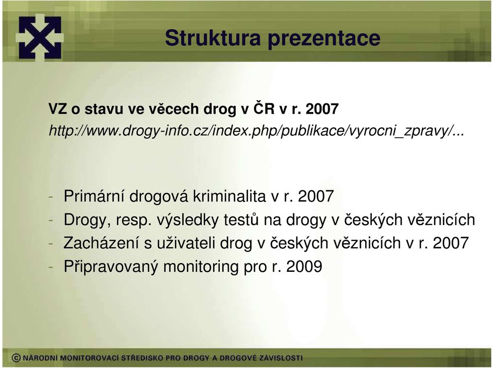 .. - Primární drogová kriminalita v r. 2007 - Drogy, resp.