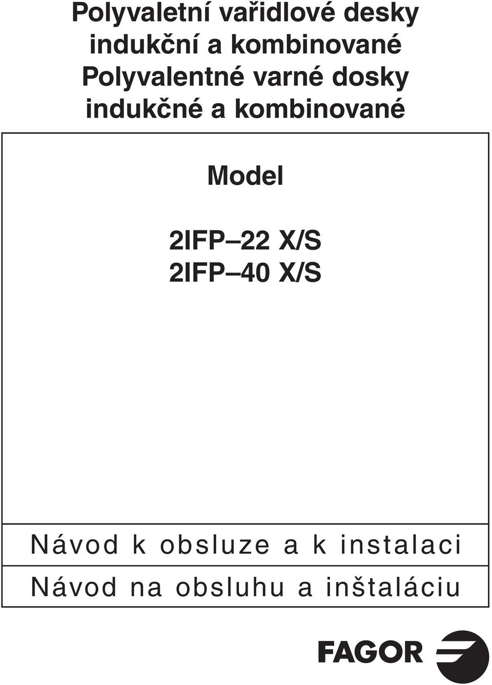 a kombinované Model 2IFP 22 X/S 2IFP 40 X/S