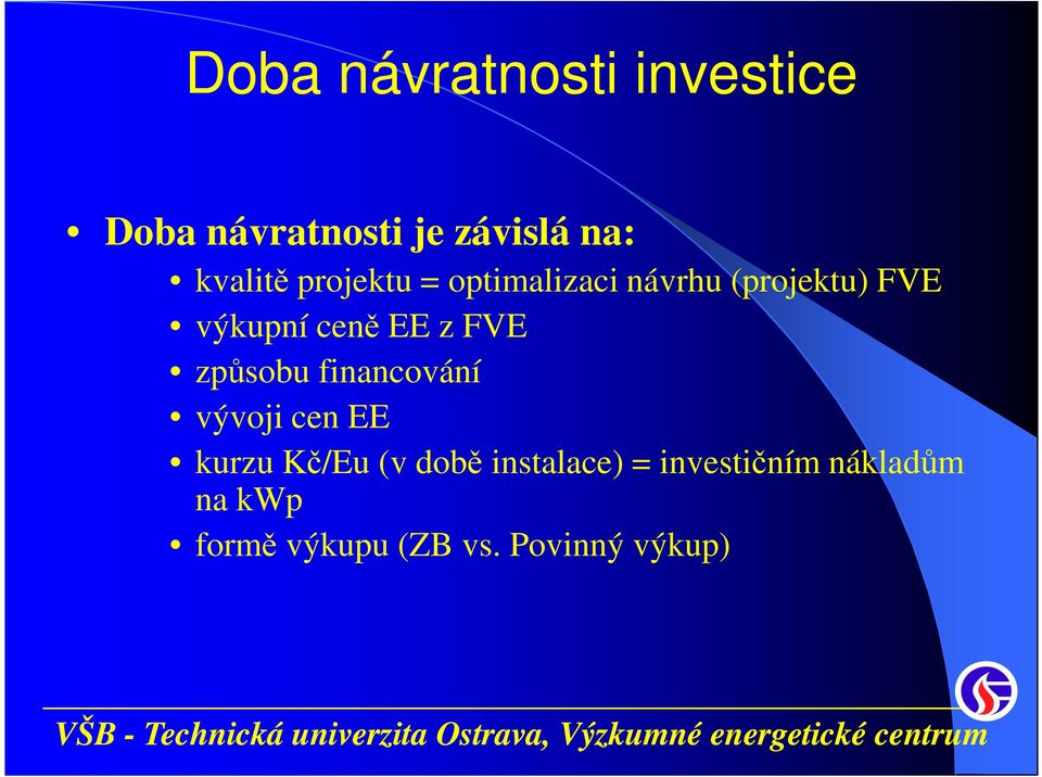 FVE způsobu financování vývoji cen EE kurzu Kč/Eu (v době