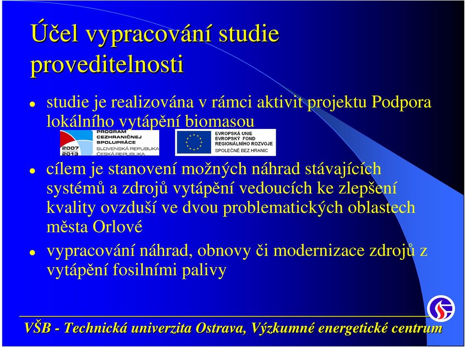 systémů a zdrojů vytápění vedoucích ke zlepšení kvality ovzduší ve dvou problematických