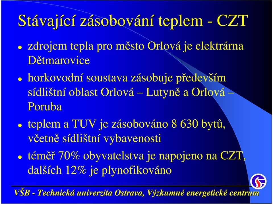 Orlová Lutyně a Orlová Poruba teplem a TUV je zásobováno 8 630 bytů, včetně