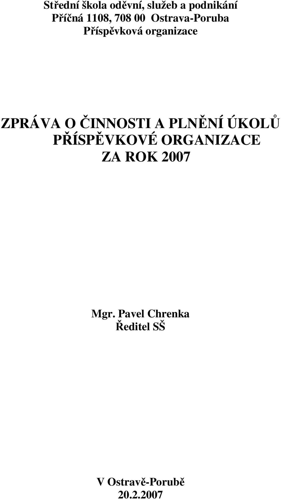 ČINNOSTI A PLNĚNÍ ÚKOLŮ PŘÍSPĚVKOVÉ ORGANIZACE ZA ROK