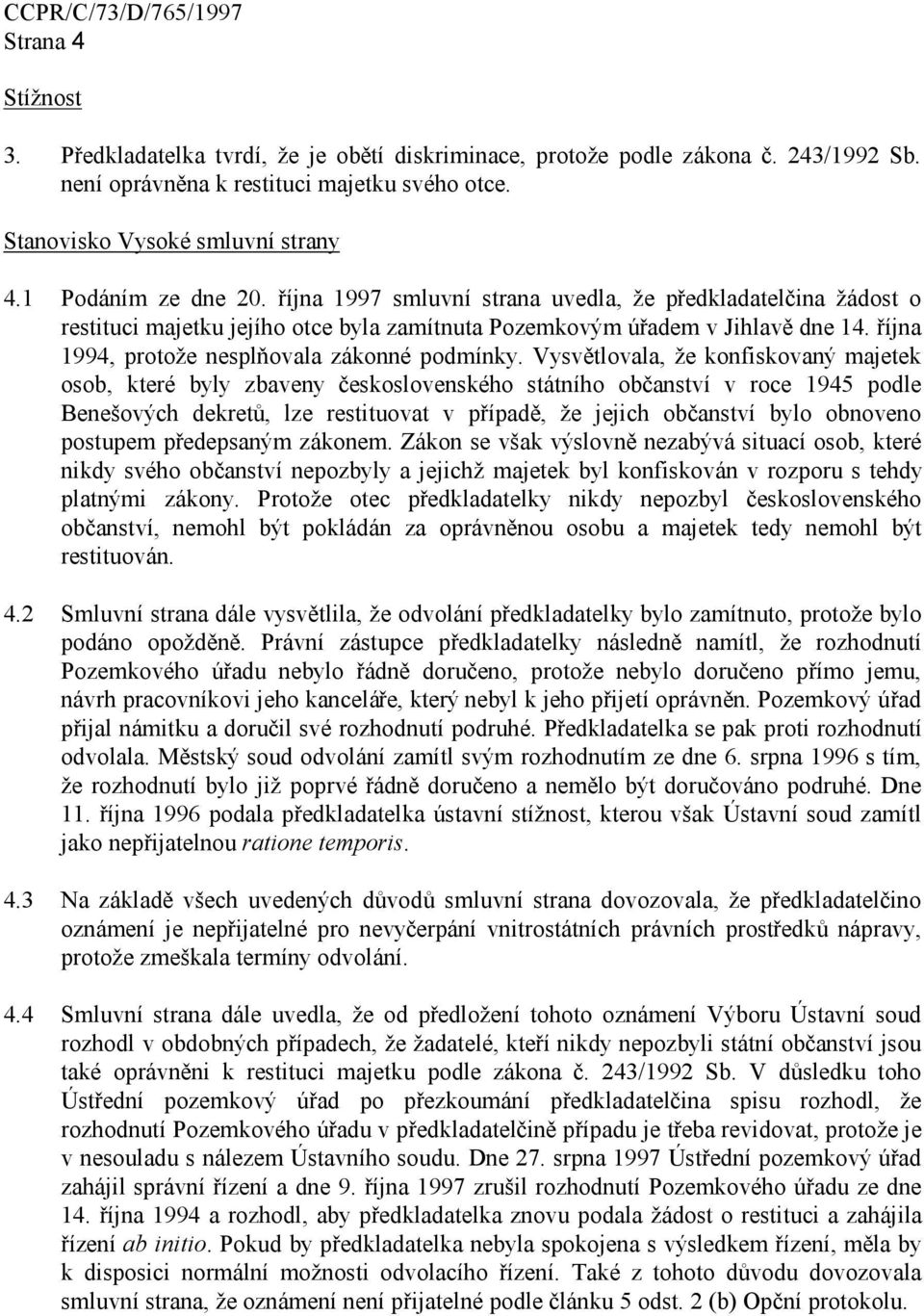 října 1994, protože nesplňovala zákonné podmínky.