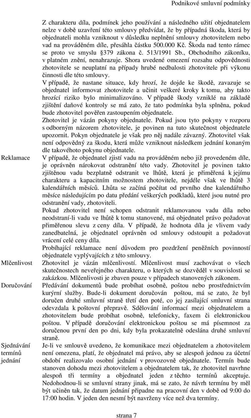 513/1991 Sb., Obchodního zákoníku, v platném znění, nenahrazuje.