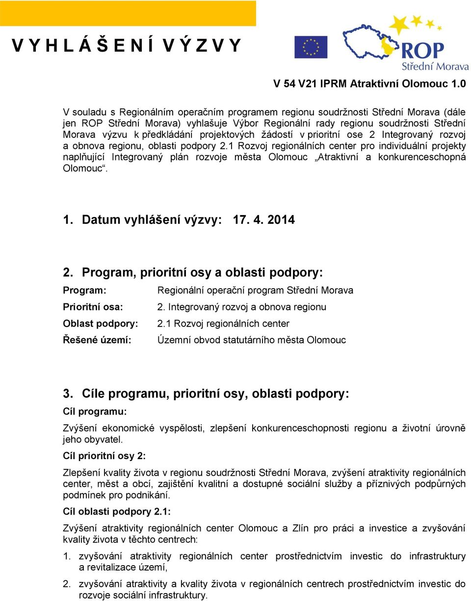 projektových ţádostí v prioritní ose 2 Integrovaný rozvoj a obnova regionu, oblasti podpory 2.