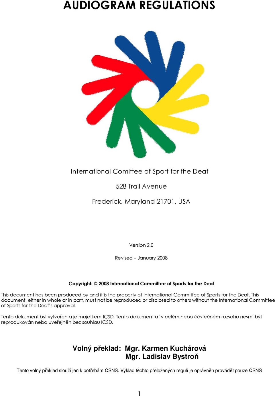 This document, either in whole or in part, must not be reproduced or disclosed to others without the International Committee of Sports for the Deaf s approval.