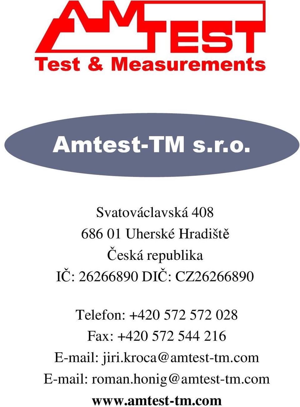 IČ: 26266890 DIČ: CZ26266890 Telefon: +420 572 572 028 Fax: