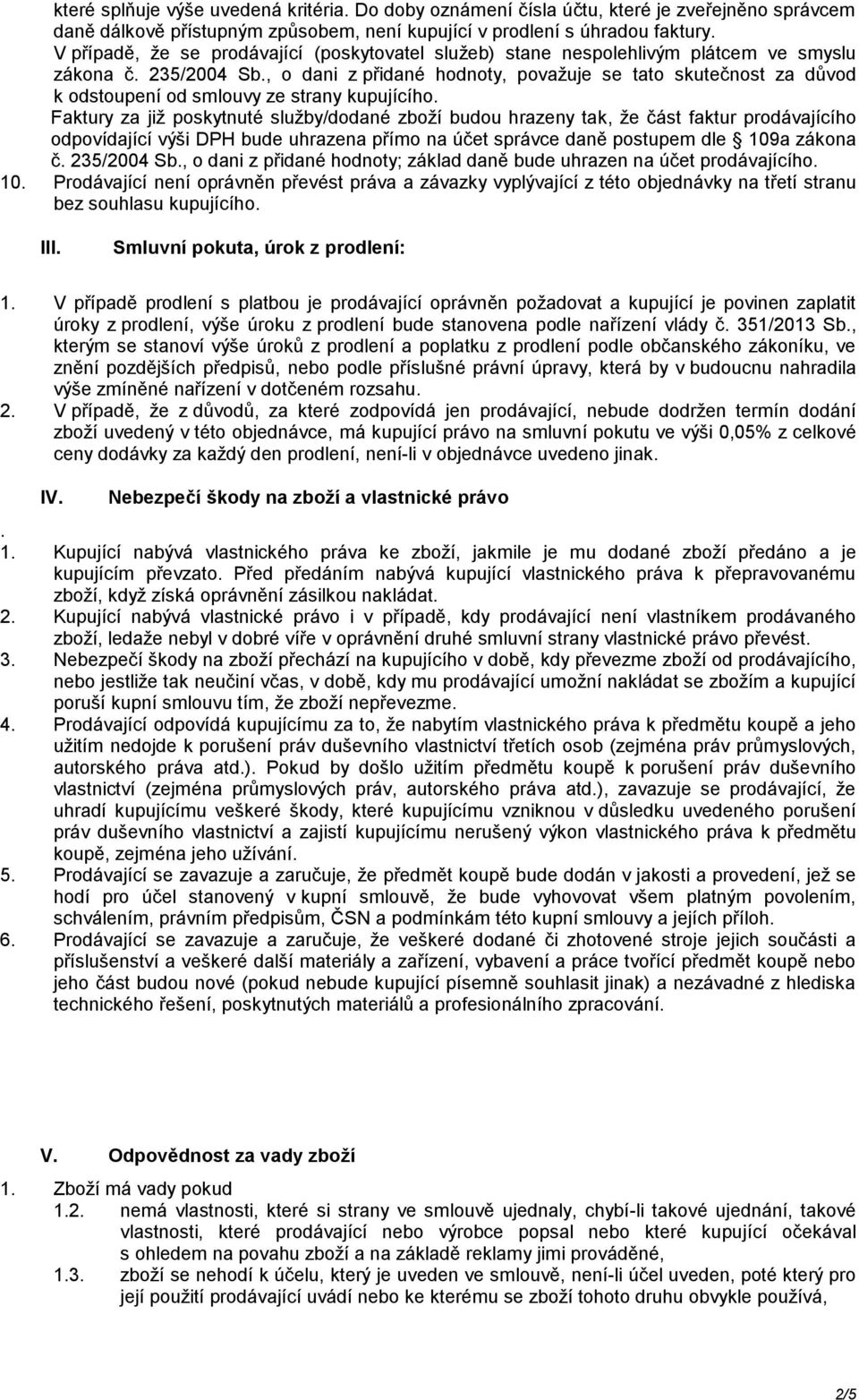 , o dani z přidané hodnoty, považuje se tato skutečnost za důvod k odstoupení od smlouvy ze strany kupujícího.