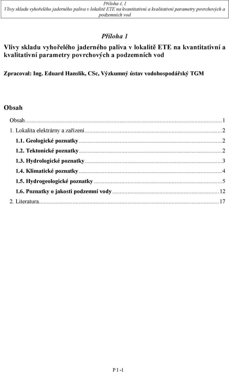 Lokalita elektrárny a zařízení...2 1.1. Geologické poznatky...2 1.2. Tektonické poznatky...2 1.3.