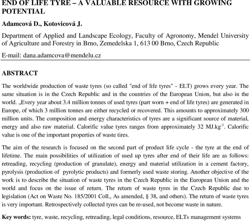 cz ABSTRACT The worldwide production of waste tyres (so called "end of life tyres" - ELT) grows every year.