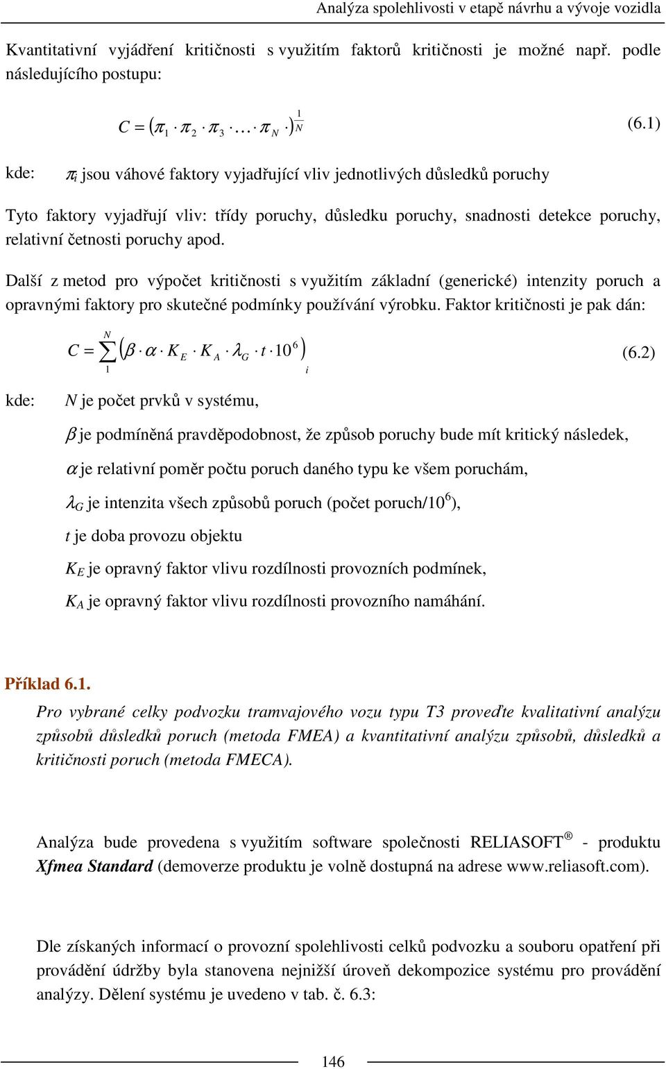 Další z metod pro výpočet kritičnosti s využitím základní (generické) intenzity poruch a opravnými faktory pro skutečné podmínky používání výrobku.