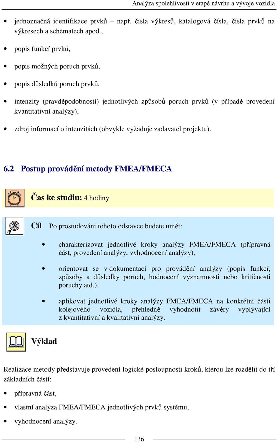 informací o intenzitách (obvykle vyžaduje zadavatel projektu). 6.