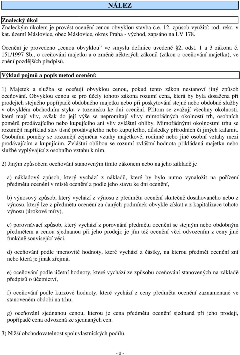 , o oceňování majetku a o změně některých zákonů (zákon o oceňování majetku), ve znění pozdějších předpisů.