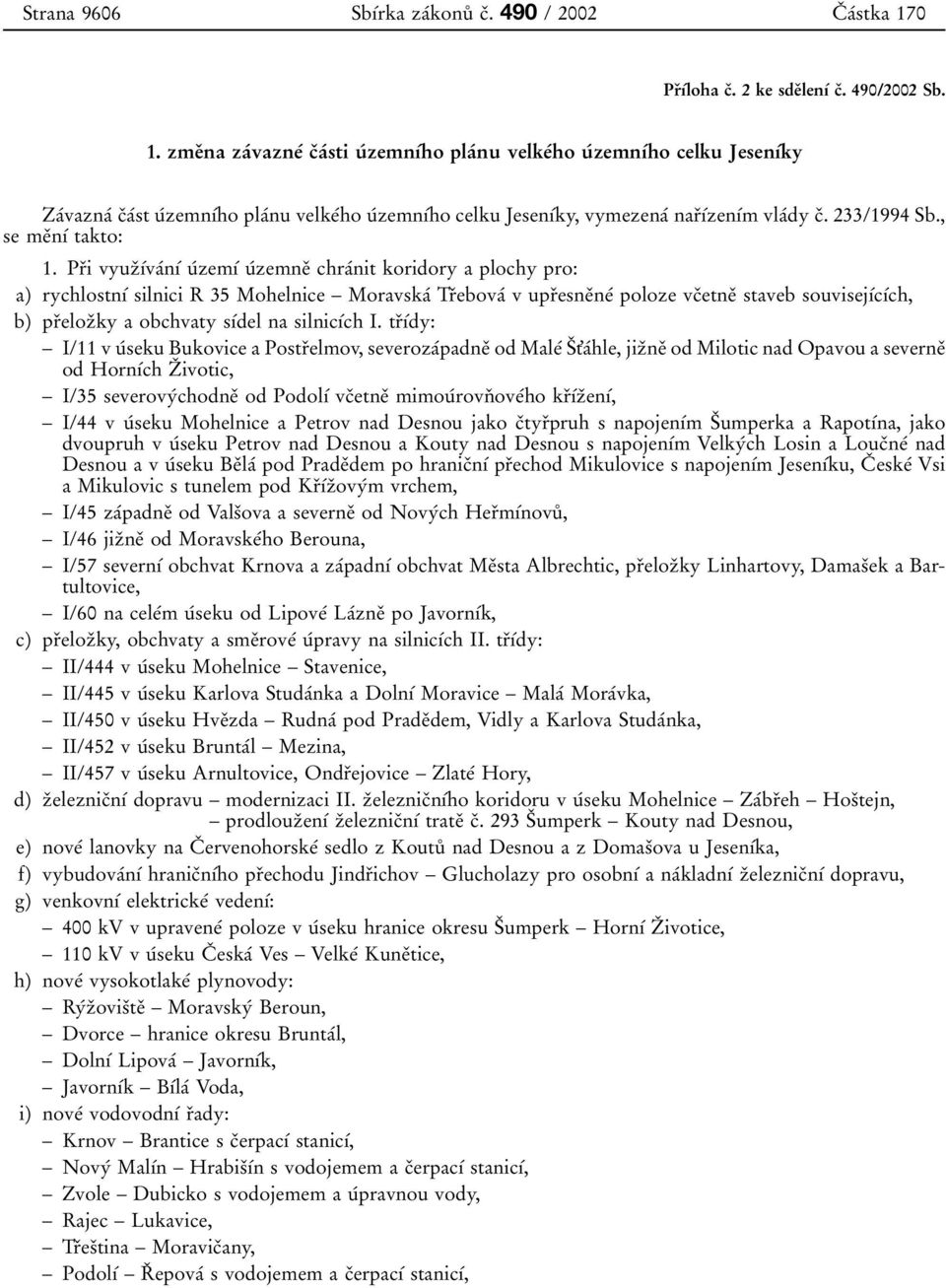 zmeоna zaбvazneб cоaбsti uб zemnубho plaбnu velkeбho uб zemnубho celku JesenУбky Zaбvaznaб cоaбst uбzemnубho plaбnu velkeбho uбzemnубho celku JesenУбky, vymezenaб narоубzenубm vlaбdy cо. 233/1994 Sb.
