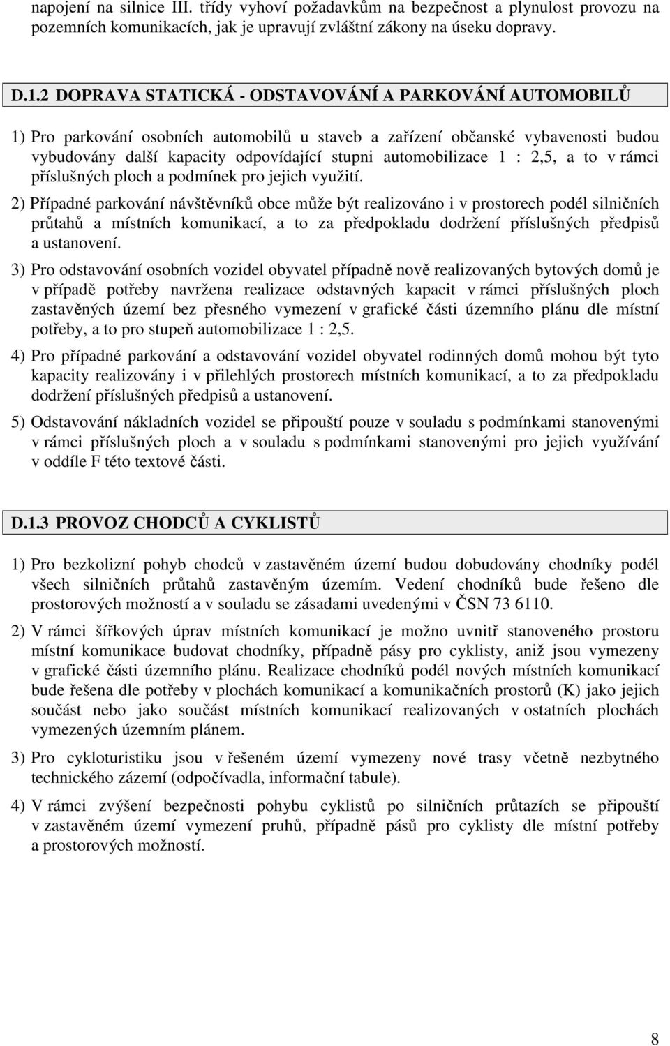 automobilizace 1 : 2,5, a to v rámci příslušných ploch a podmínek pro jejich využití.