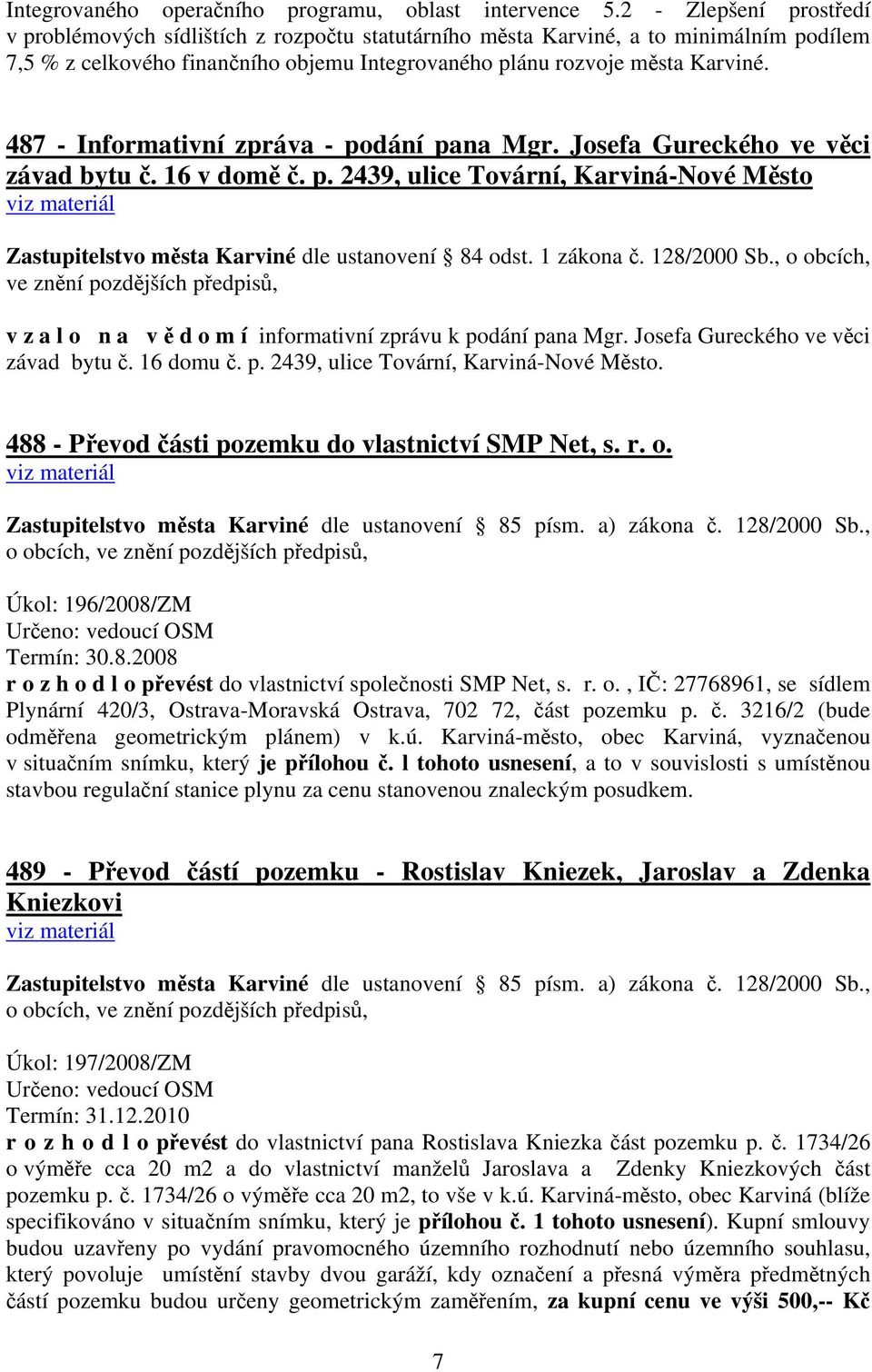 487 - Informativní zpráva - podání pana Mgr. Josefa Gureckého ve věci závad bytu č. 16 v domě č. p. 2439, ulice Tovární, Karviná-Nové Město viz materiál Zastupitelstvo města Karviné dle ustanovení 84 odst.