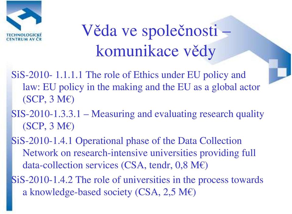 SIS-2010-1.3.3.1 Measuring and evaluating research quality (SCP, 3 M ) SiS-2010-1.4.