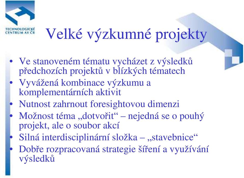 foresightovou dimenzi Možnost téma dotvořit nejedná se o pouhý projekt, ale o soubor akcí