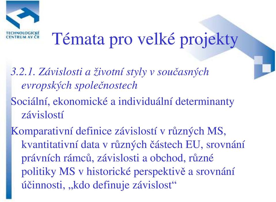 individuální determinanty závislostí Komparativní definice závislostí v různých MS,