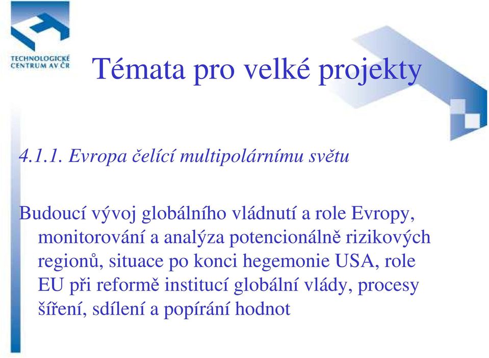 role Evropy, monitorování a analýza potencionálně rizikových regionů,