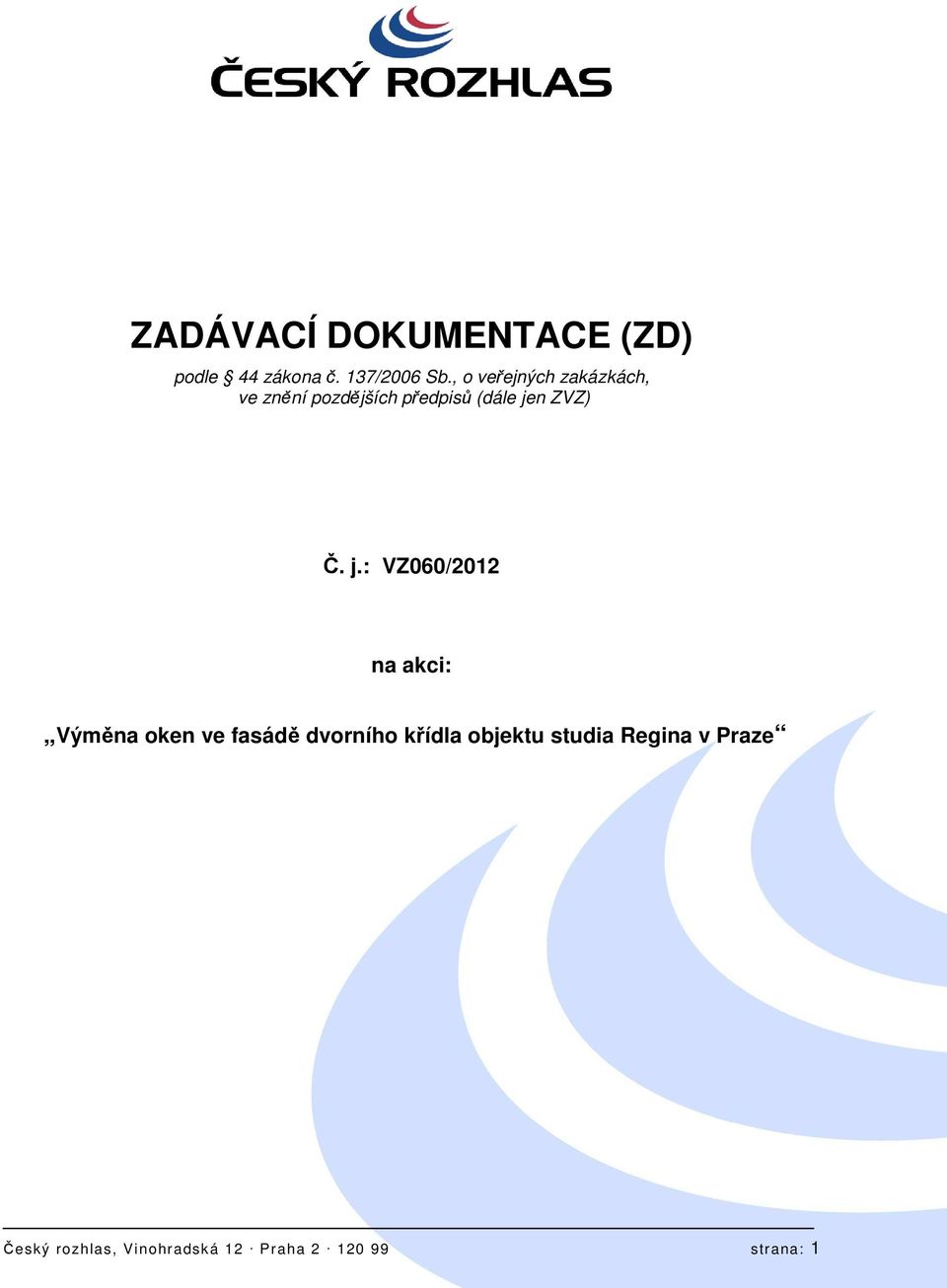 Č. j.: VZ060/2012 na akci: Výměna oken ve fasádě dvorního křídla