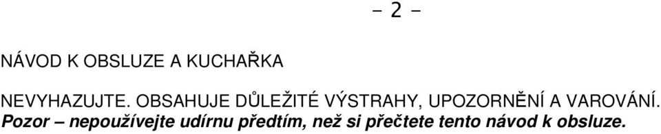 OBSAHUJE DŮLEŽITÉ VÝSTRAHY, UPOZORNĚNÍ A