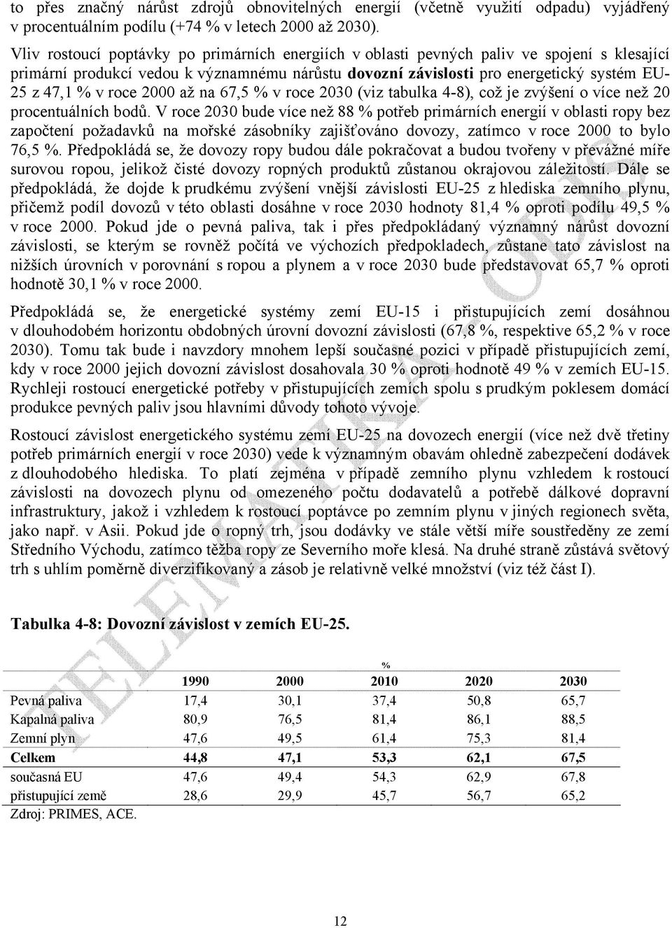 roce 2000 až na 67,5 % v roce 2030 (viz tabulka 4-8), což je zvýšení o více než 20 procentuálních bodů.