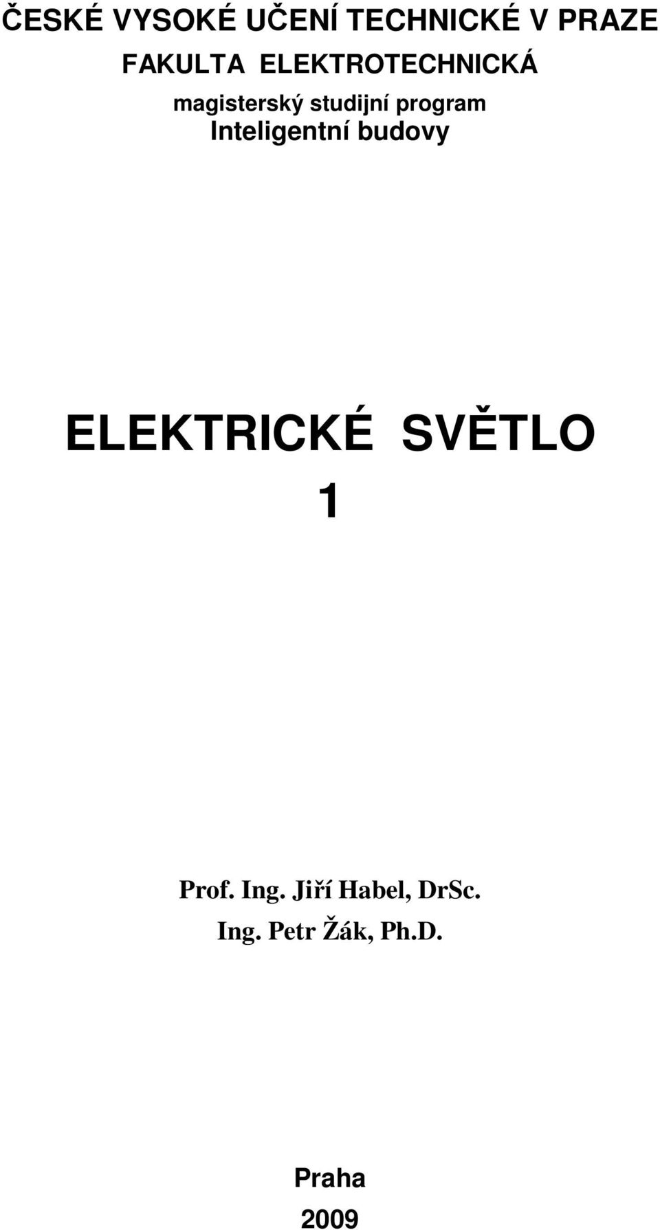 Inteligentní budovy ELEKTRICKÉ SVĚTLO 1 Prof.