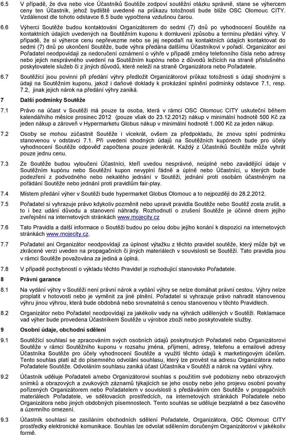 5 bude vypočtena vzdušnou čarou. 6.