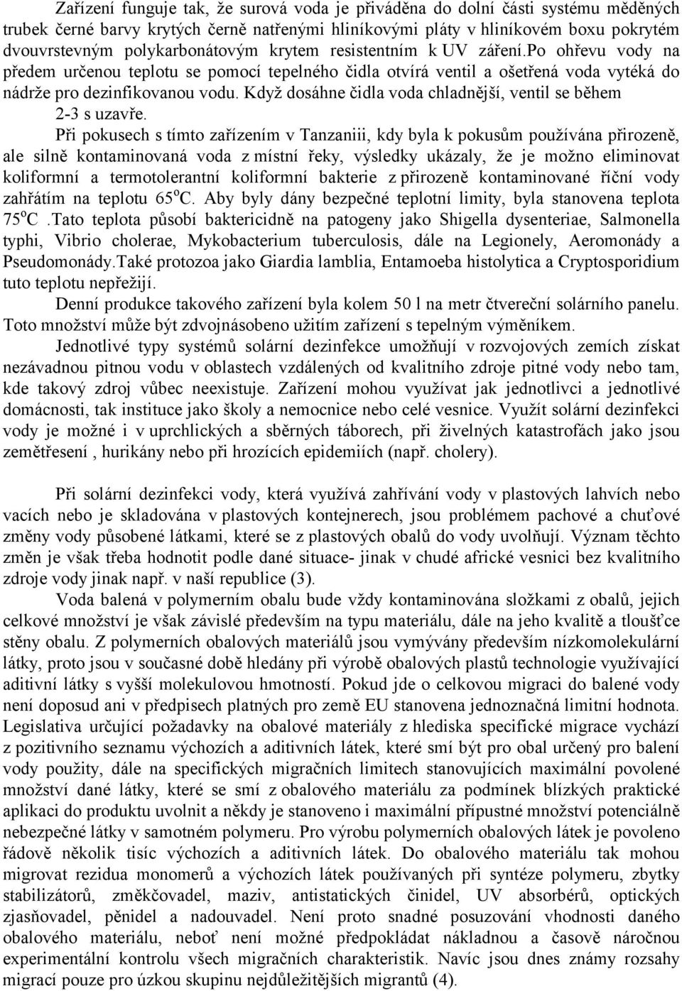 Když dosá hne č idla voda chladně jší, ventil se bě hem 2-3 s uzavře.
