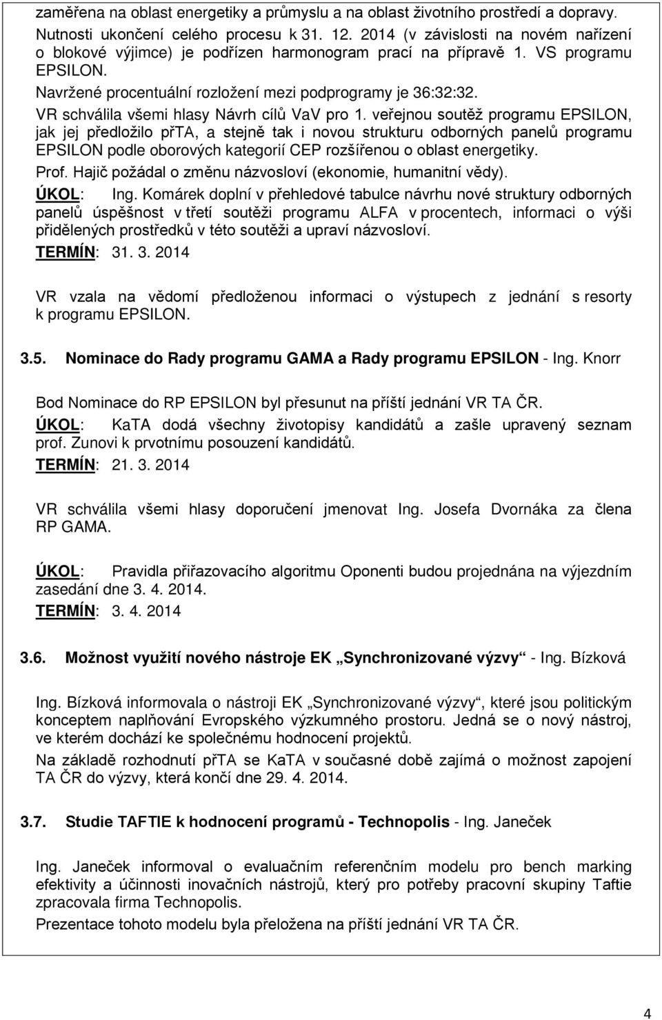 VR schválila všemi hlasy Návrh cílů VaV pro 1.