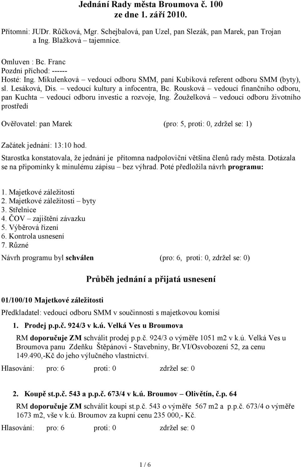 Rousková vedoucí finančního odboru, pan Kuchta vedoucí odboru investic a rozvoje, Ing.