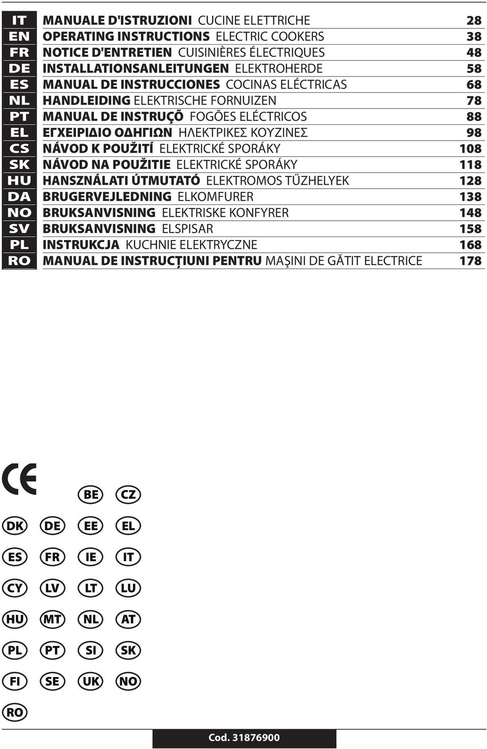 ΚΟΥΖΙΝΕΣ 98 NÁVOD K POUŽITÍ ELEKTRICKÉ SPORÁKY 8 NÁVOD NA POUŽITIE ELEKTRICKÉ SPORÁKY 8 HANSZNÁLATI ÚTMUTATÓ ELEKTROMOS TŰZHELYEK 8 BRUGERVEJLEDNING ELKOMFURER 8 BRUKSANVISNING ELEKTRISKE