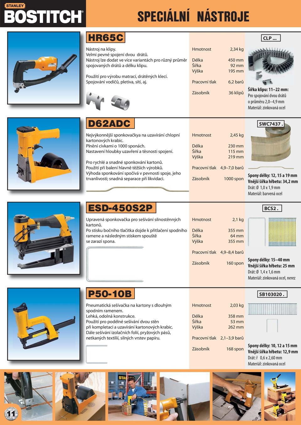 .. klipu: 11 22 mm: Pro spojování dvou drátů o průměru 2,0 4,9 mm Materiál: zinkovaná ocel D62ADC Nejvýkonnější sponkovačkya na uzavírání chlopní kartonových krabic. Plnění cívkami o 1000 sponách.