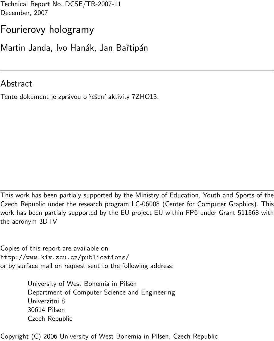 This work has been partialy supported by the EU project EU within FP6 under Grant 511568 with the acronym 3DTV Copies of this report are available on http://www.kiv.zcu.