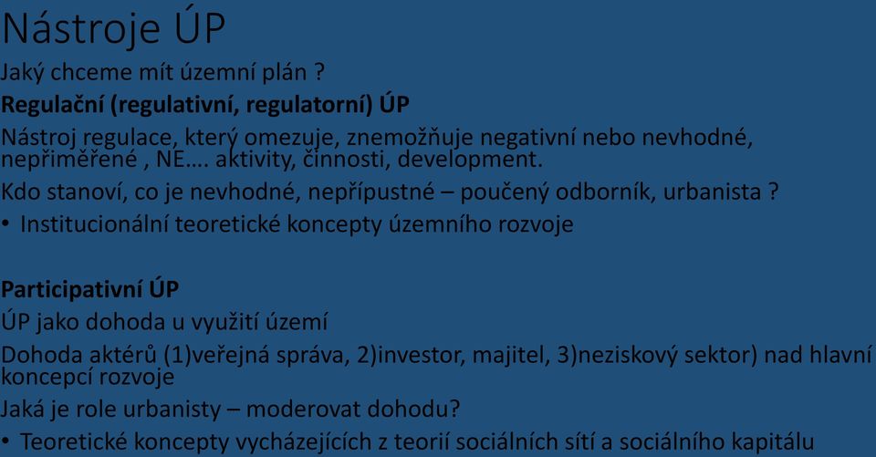 aktivity, činnosti, development. Kdo stanoví, co je nevhodné, nepřípustné poučený odborník, urbanista?