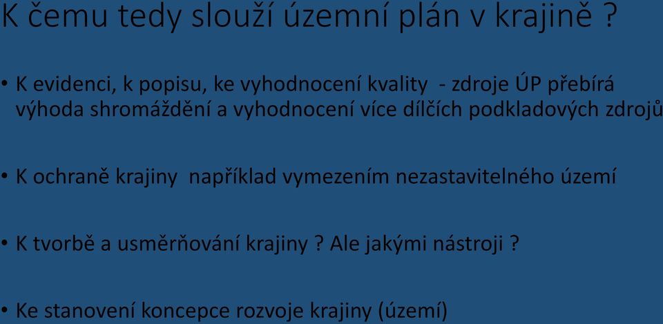 shromáždění a vyhodnocení více dílčích podkladových zdrojů K ochraně krajiny