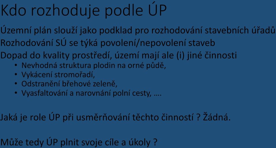 struktura plodin na orné půdě, Vykácení stromořadí, Odstranění břehové zeleně, Vyasfaltování a narovnání