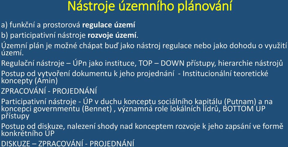 Regulační nástroje ÚPn jako instituce, TOP DOWN přístupy, hierarchie nástrojů Postup od vytvoření dokumentu k jeho projednání - Institucionální teoretické koncepty